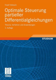 Optimale Steuerung partieller Differentialgleichungen: Theorie, Verfahren und Anwendungen Fredi Trïltzsch Author