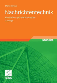 Nachrichtentechnik: Eine Einführung für alle Studiengänge - Martin Werner