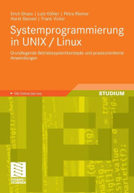 Systemprogrammierung in UNIX / Linux: Grundlegende Betriebssystemkonzepte und praxisorientierte Anwendungen Erich Ehses Author