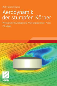 Aerodynamik der stumpfen KÃ¯Â¿Â½rper: Physikalische Grundlagen und Anwendungen in der Praxis Wolf-Heinrich Hucho Author