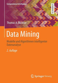 Data Mining: Modelle und Algorithmen intelligenter Datenanalyse Thomas A. Runkler Author
