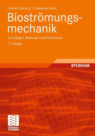 BiostrÃ¶mungsmechanik: Grundlagen, Methoden und PhÃ¤nomene Herbert Oertel jr. Author
