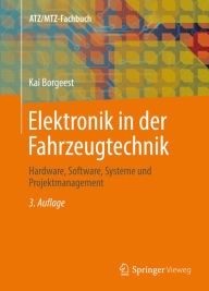 Elektronik in der Fahrzeugtechnik: Hardware, Software, Systeme und Projektmanagement Kai Borgeest Author