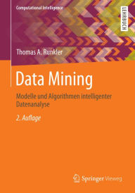Data Mining: Modelle und Algorithmen intelligenter Datenanalyse Thomas A. Runkler Author