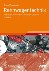 Rennwagentechnik: Grundlagen, Konstruktion, Komponenten, Systeme Michael Trzesniowski Author