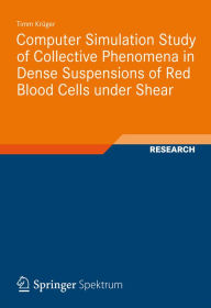 Computer Simulation Study of Collective Phenomena in Dense Suspensions of Red Blood Cells under Shear Timm KrÃ¼ger Author