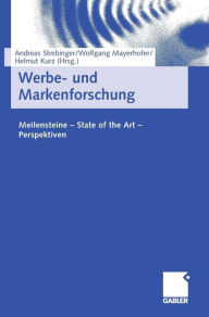 Werbe- und Markenforschung: Meilensteine - State of the Art - Perspektiven Andreas Strebinger Editor