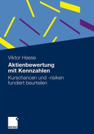 Aktienbewertung mit Kennzahlen: Kurschancen und -risiken fundiert beurteilen Viktor Heese Author