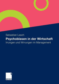 Psychoblasen in der Wirtschaft: Irrungen und Wirrungen im Management Sebastian Lesch Author