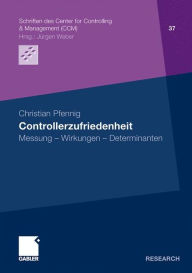 Controllerzufriedenheit: Messung - Wirkungen - Determinanten Christian Pfennig Author