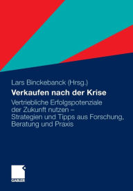 Verkaufen nach der Krise: Vertriebliche Erfolgspotenziale der Zukunft nutzen - Strategien und Tipps aus Forschung, Beratung und Praxis - Carsten Baumgarth