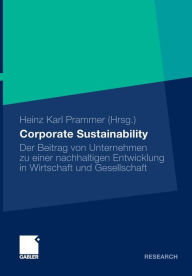 Corporate Sustainability: Der Beitrag von Unternehmen zu einer nachhaltigen Entwicklung in Wirtschaft und Gesellschaft - Heinz Karl Prammer