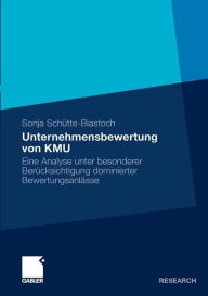 Unternehmensbewertung von KMU: Eine Analyse unter besonderer Berücksichtigung dominierter Bewertungsanlässe Sonja Schütte-Biastoch Author