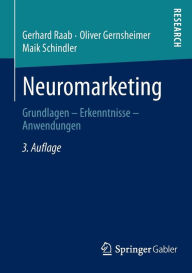 Neuromarketing: Grundlagen - Erkenntnisse - Anwendungen Gerhard Raab Author