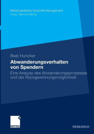 Abwanderungsverhalten von Spendern: Eine Analyse des Abwanderungsprozesses und der Rückgewinnungsmöglichkeit - Beat Hunziker