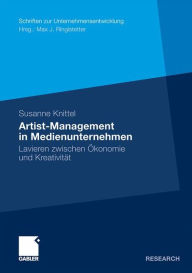 Artist-Management in Medienunternehmen: Lavieren zwischen Ökonomie und Kreativität - Susanne Knittel