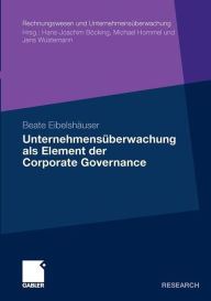 Unternehmensüberwachung als Element der Corporate Governance: Eine Analyse der Aufsichtsratstätigkeit in börsennotierten Unternehmen unter Berücksichtigung von Familienunternehmen - Beate Eibelshäuser