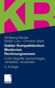 Gabler Kompaktlexikon Modernes Rechnungswesen: 2.000 Begriffe nachschlagen, verstehen, anwenden Wolfgang Becker Author