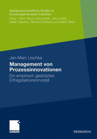 Management von Prozessinnovationen: Ein empirisch gestütztes Erfolgsfaktorenmodell - Jan-Marc Lischka