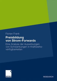 Preisbildung von Strom-Forwards: Eine Analyse der Auswirkungen von Schwankungen in KraftwerksverfÃ¼gbarkeiten Florian Frank Author
