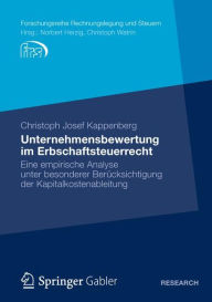 Unternehmensbewertung im Erbschaftsteuerrecht: Eine empirische Analyse unter besonderer Berücksichtigung der Kapitalkostenableitung - Christoph Josef Kappenberg