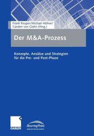 Der M&A-Prozess: Konzepte, AnsÃ¤tze und Strategien fÃ¼r die Pre- und Post-Phase Frank Keuper Editor