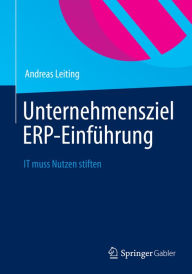 Unternehmensziel ERP-Einführung: IT muss Nutzen stiften Andreas Leiting Author