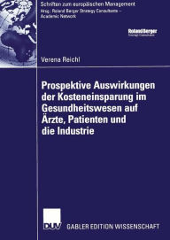 Prospektive Auswirkungen der Kosteneinsparung im Gesundheitswesen auf Ärzte, Patienten und die Industrie Verena Reichl Author