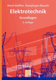 Elektrotechnik: Grundlagen Horst Steffen Author