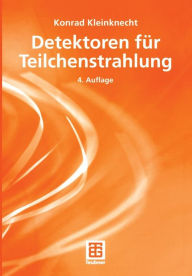 Detektoren fÃ¼r Teilchenstrahlung Konrad Kleinknecht Author