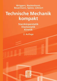 Technische Mechanik kompakt: Starrkörperstatik - Elastostatik - Kinetik Peter Wriggers Author