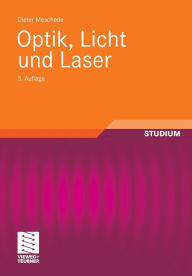 Optik, Licht und Laser Dieter Meschede Author