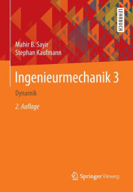 Ingenieurmechanik 3: Dynamik Mahir B. Sayir Author