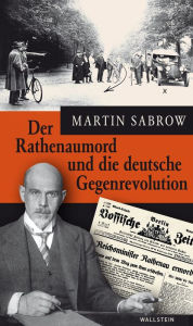 Der Rathenaumord und die deutsche Gegenrevolution Martin Sabrow Author