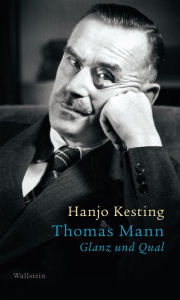 Thomas Mann: Glanz und Qual Hanjo Kesting Author