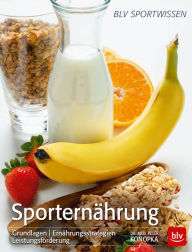 Sporternährung: Grundlagen Ernährungsstrategien Leistungsförderung - Peter Konopka