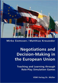 Negotiations and Decision-Making in the European Union - Teaching and Learning through Role-Play Simulation Games Mirko Siemssen Author