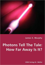 Photons Tell The Tale - James S. Murphy
