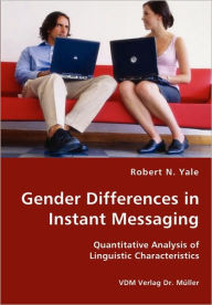 Gender Differences in Instant Messaging - Quantitative Analysis of Linguistic Characteristics - Robert N. Yale