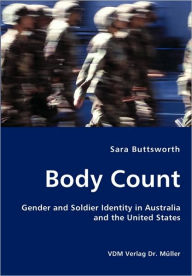 Body Count - Gender and Soldier Identity in Australia and the United States Sara Buttsworth Author