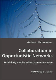Collaboration in Opportunistic Networks Andreas Heinemann Author