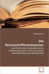 Die Reichsschrifttumskammer JÃ¼rgen KÃ¼hnert Author