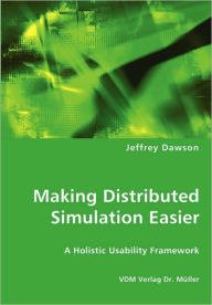Making Distributed Simulation Easier - A Holistic Usability Framework - Jeffrey Dawson