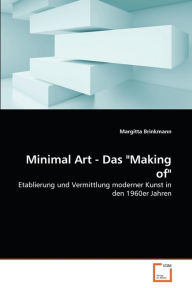 Minimal Art - Das Making of Brinkmann Margitta Author