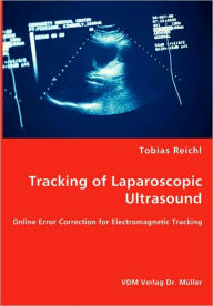 Tracking of Laparoscopic Ultrasound - Online Error Correction for Electromagnetic Tracking Tobias Reichl Author