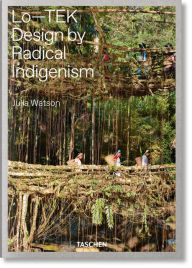 Julia Watson. Lo-TEK. Design by Radical Indigenism Julia Watson Author