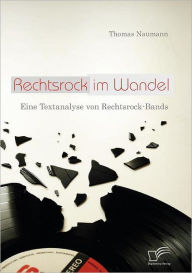Rechtsrock im Wandel: Eine Textanalyse von Rechtsrock-Bands Thomas Naumann Author