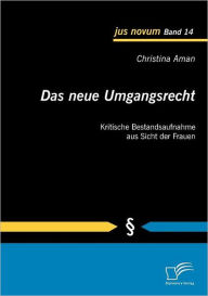 Das neue Umgangsrecht: Kritische Bestandsaufnahme aus Sicht der Frauen Christina Aman Author