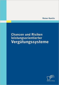 Chancen und Risiken leistungsorientierter Vergütungssysteme Rainer Kumlin Author