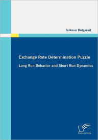 Exchange Rate Determination Puzzle: Long Run Behavior and Short Run Dynamics Falkmar Butgereit Author